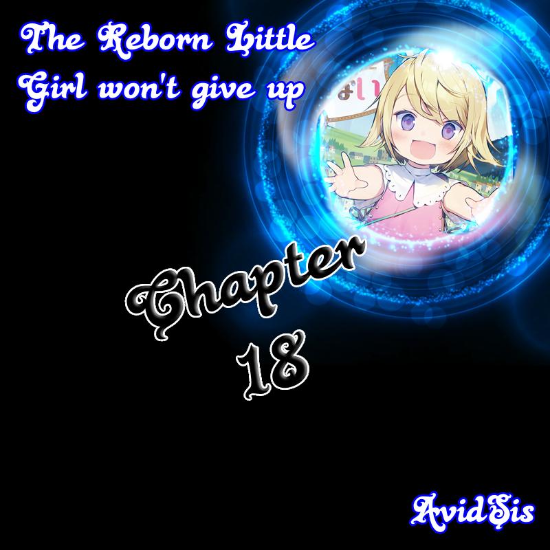 The Reborn Little Girl Won’t Give Up chapter 18 page 1